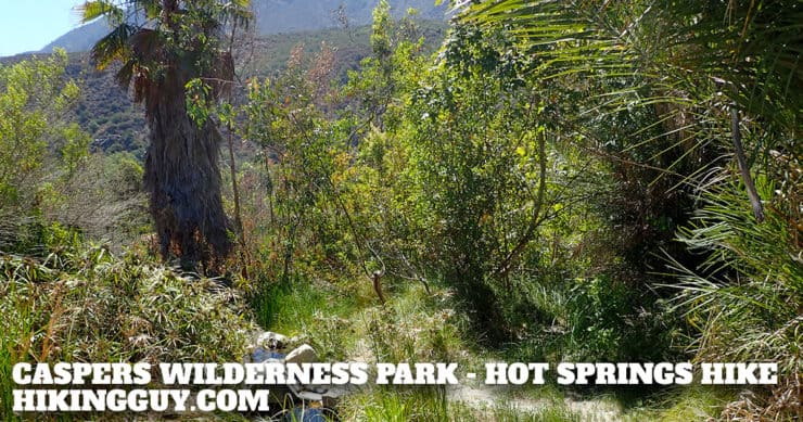 Caspers Wilderness Park - Hike San Juan Hot Springs