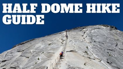 How To Hike Half Dome – The Complete Guide