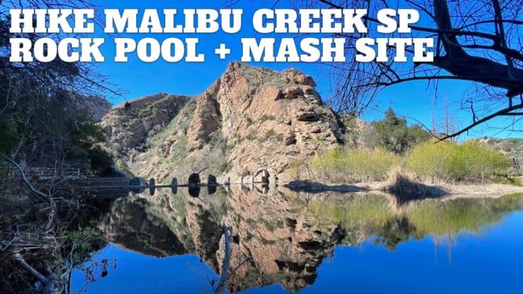 Hike Malibu Creek Rock Pool + MASH Site