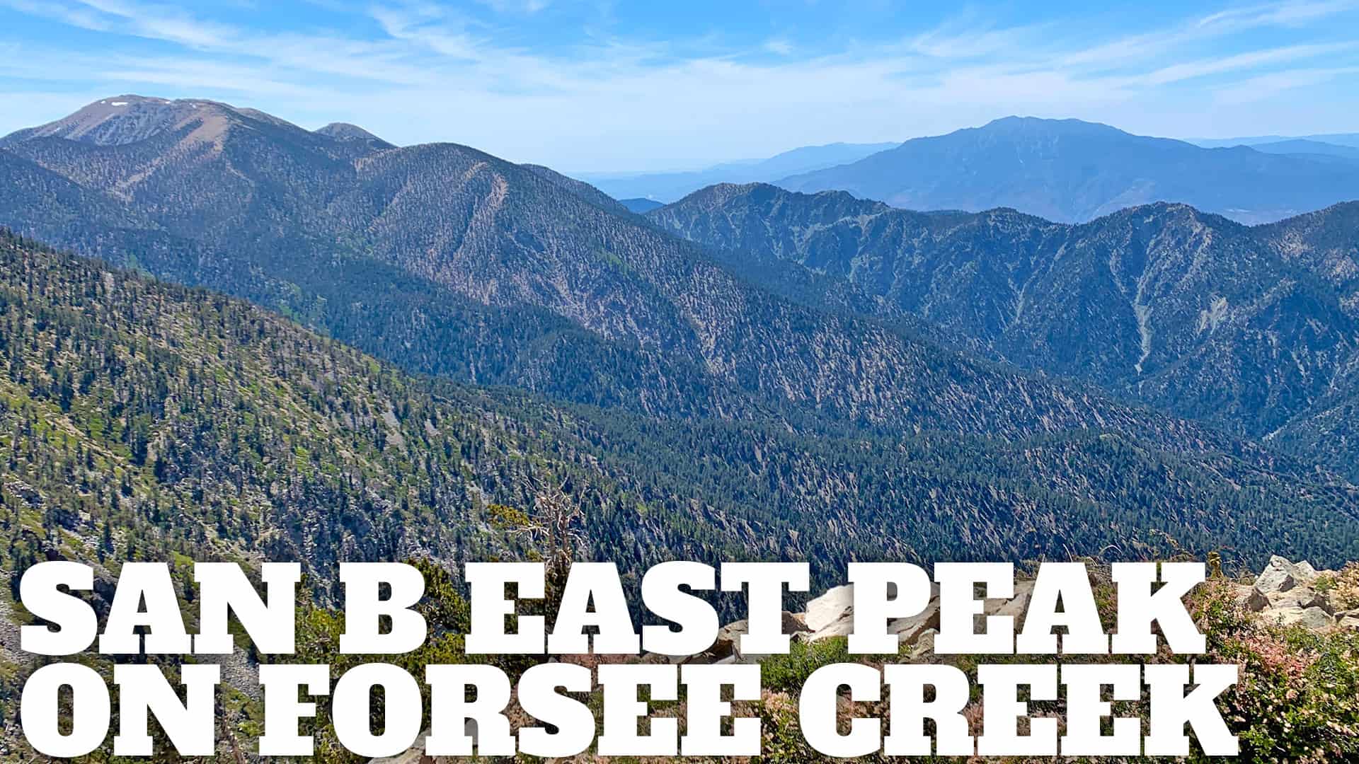 Hike San Bernardino East Peak From Forsee Creek Trail