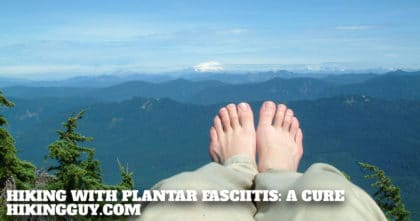 Hiking With Plantar Fasciitis: A Cure