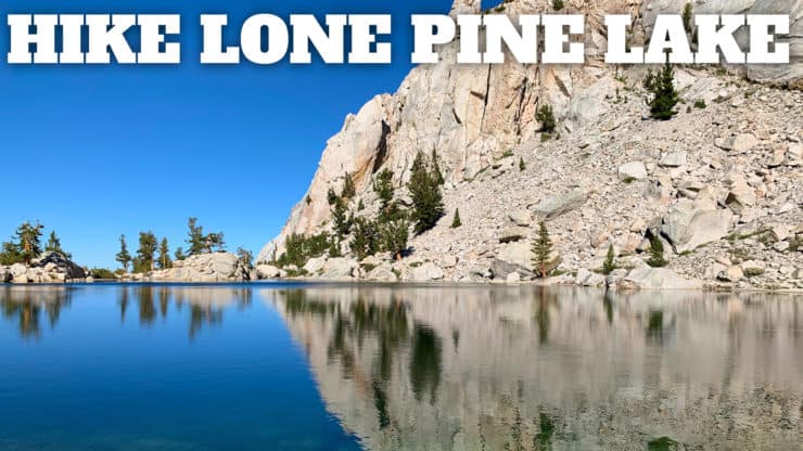 Lone Pine Lake Hike