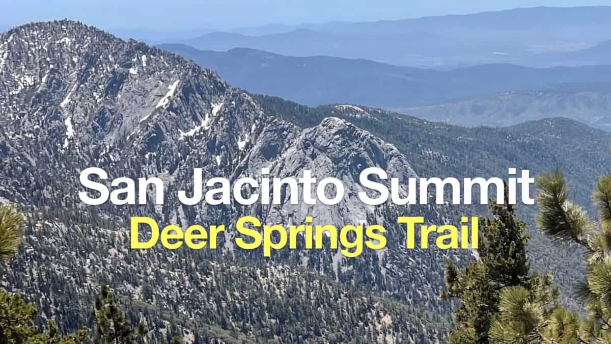 Hike Mt San Jacinto Peak on the Deer Springs Trail