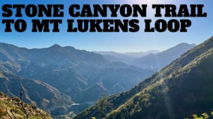 Stone Canyon Trail to Mt Lukens Loop